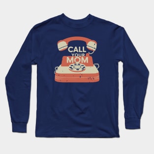 Call Your Mom Vintage Art Long Sleeve T-Shirt